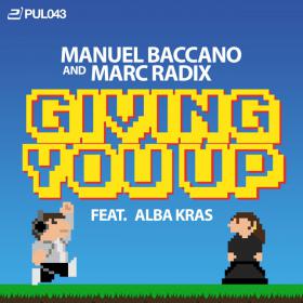 MANUEL BACCANO & MARC RADIX FEAT. ALBA KRAS - GIVING YOU UP